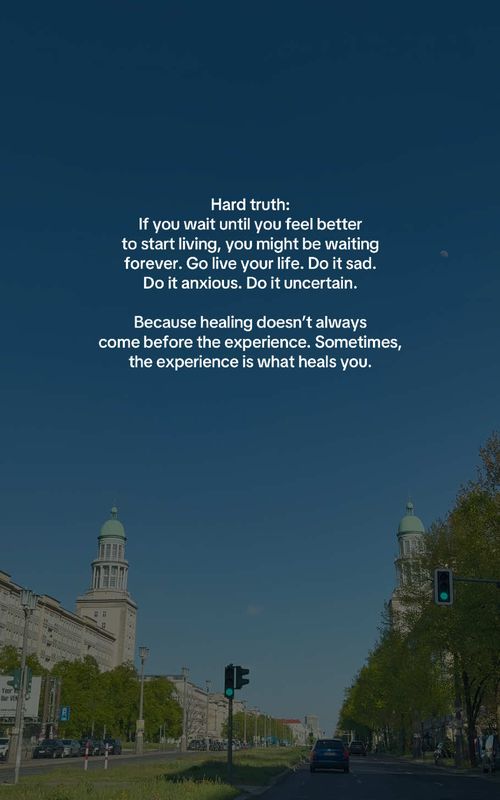 Hard truth: If you wait until you feel better to start living, you might be waiting forever. Go live your life. Do it sad. Do it anxious. Do it uncertain. Because healing doesn’t always come before the experience. Sometimes, the experience is what heals you. #deeplines #quoteoftheday #HealingJourney #motivationalquote #quotestoliveby 
